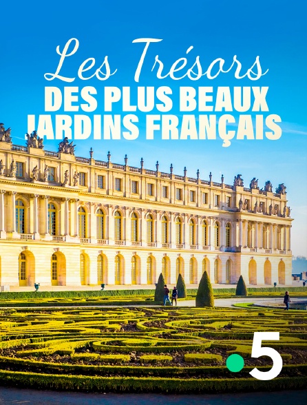 “Les trésors des plus beaux jardins français” sur France 5